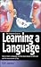 Complete Guide To Learning A Language, The: How To Learn A Language With The Least Amount Of Difficulty And The Most Amount Of Fun