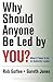 Why Should Anyone Be Led by...