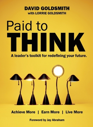 Paid to Think: A Leader's Toolkit for Redefining Your Future (Hardcover)