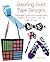Dazzling Duct Tape Designs: Fashionable Accessories, Adorable Décor, and Many More Creative Crafts You Make At Home
