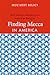 Finding Mecca in America by Mücahit Bilici