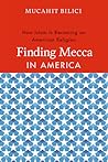 Finding Mecca in America: How Islam Is Becoming an American Religion