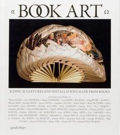 Book Art: Iconic Sculptures and Installations Made from Books (Hardcover)