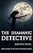 The Shamanic Detective (Riga Hayworth #2)