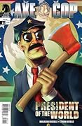 Axe Cop, Vol. 4: President of the World