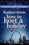 How to Host a Holiday by Kathleen Kitson