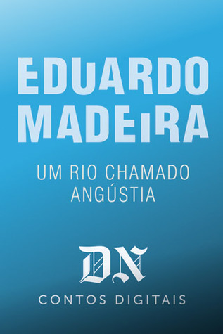 Um rio chamado Angústia (DN Contos Digitais, #5)