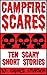 Campfire Scares: 10 Scary Short Stories