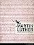 Martin Luther by John      Piper