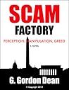 Scam Factory: Perception, Manipulation, Greed - A Novel
