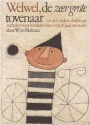 Welwel, de zeer grote tovenaar en zes andere doldwaze verhalen voor kinderen van 6 tot 36 jaar en ouder