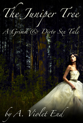 The Juniper Tree, a Grimm & Dirty Fairy Tale of dark erotica