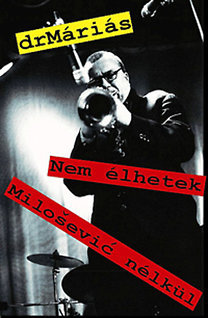 Nem élhetek Milosevic nélkül