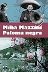 Paloma Negra by Miha Mazzini