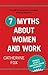 7 Myths About Women and Work by Catherine Fox