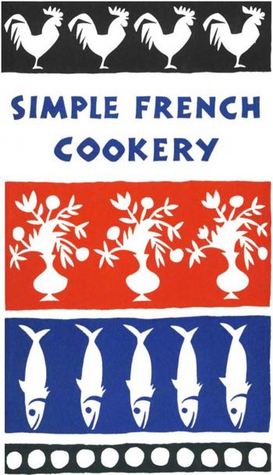 Simple French Cookery (Kindle Edition)