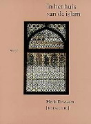 In het huis van de islam: Geografie, geschiedenis, geloofsleer, cultuur, economie, politiek (Dutch Edition)