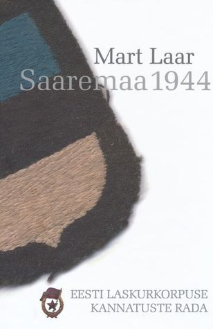 Saaremaa 1944:Eesti Laskurkorpuse kannatuste rada (Hardcover)