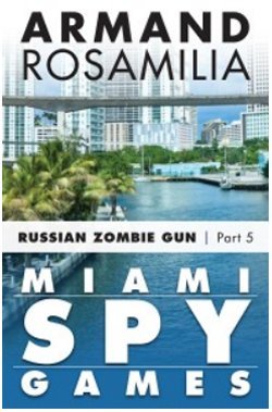 Miami Spy Games: Russian Zombie Gun, Episode Five