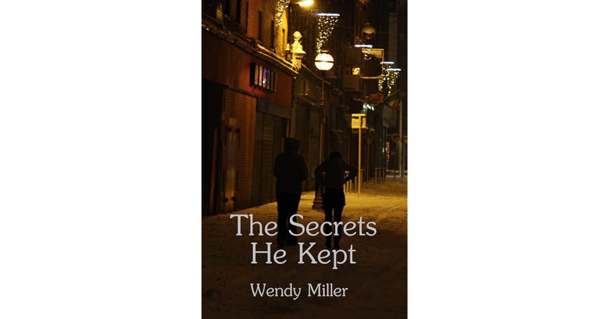 The Secrets He Kept by Wendy Miller