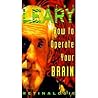 How To Operate Your Brain