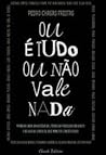 Ou é Tudo ou Não Vale Nada by Pedro Chagas Freitas