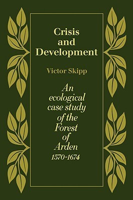 Crisis and Development: An Ecological Case Study of the Forest of Arden, 1570-1674