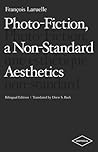Photo-Fiction, a Non-Standard Aesthetics (Univocal) (English and French Edition)