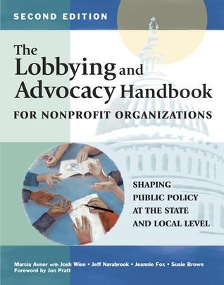 The Lobbying and Advocacy Handbook for Nonprofit Organizations