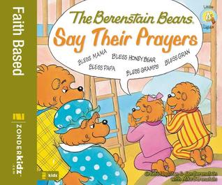 The Berenstain Bears Say Their Prayers (Berenstain Bears/Living Lights: A Faith Story)