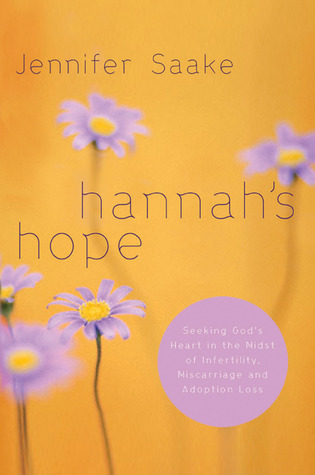 Hannah's Hope: Seeking God's Heart in the Midst of Infertility, Miscarriage, and Adoption Loss (Paperback)