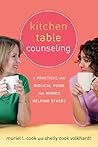 Kitchen Table Counseling: A Practical and Biblical Guide for Women Helping Others