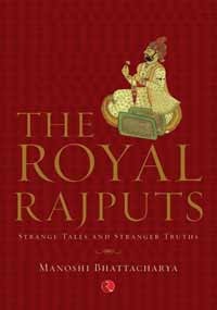 The Royal Rajputs: Strange Tales and Stranger Truths (Paperback)