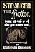 Stranger Than Fiction: True Stories of the Paranormal