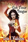 Witch Got Your Tongue by Livia J. Washburn