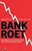 Bankroet: hoe bankiers ons in de ergste crisis sinds de Grote Depressie stortten