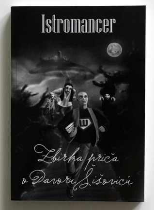 Istromancer: zbirka priča o Davoru Šišoviću