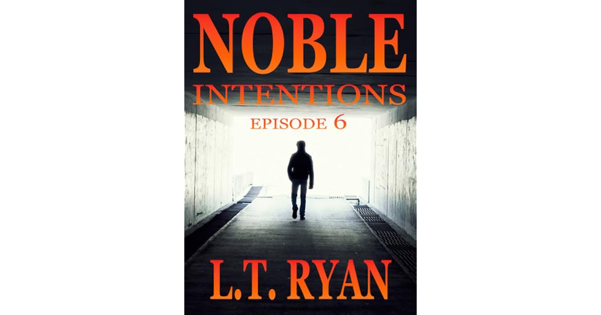 Noble Intentions Episode 6 by L.T. Ryan