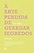 A Arte Perdida de Guardar Segredos by Eva Rice A Arte Perdida de Guardar Segredos by Eva Rice
