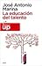 La educación del talento by José Antonio Marina