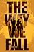 The Way We Fall (Fallen World, #1)