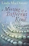 A Meeting of a Different Kind by Linda  MacDonald