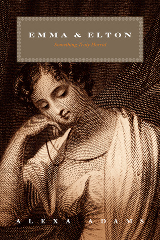 Emma and Elton: Something Truly Horrid (Twisted Austen, #1)