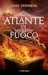 L'Atlante di fuoco by John  Stephens