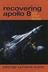 Recovering Apollo 8 and Other Stories by Kristine Kathryn Rusch