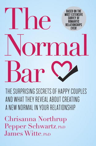 The Normal Bar: The Surprising Secrets of Happy Couples and What They Reveal About Creating a New Normal in Your Relationship (Hardcover)