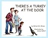THERE'S A TURKEY AT THE DOOR by Mirka M.G. Breen