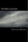 The Walker in the Dark