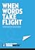 When Words Take Flight