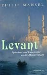 Levant by Philip Mansel